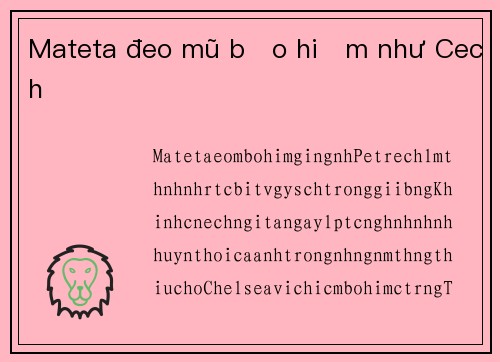 Mateta đeo mũ bảo hiểm như Cech
