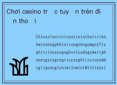 Chơi casino trực tuyến trên điện thoại