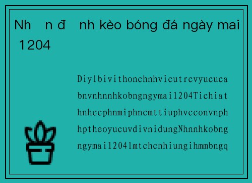 Nhận định kèo bóng đá ngày mai 1204
