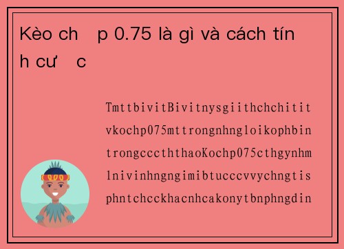 Kèo chấp 0.75 là gì và cách tính cược