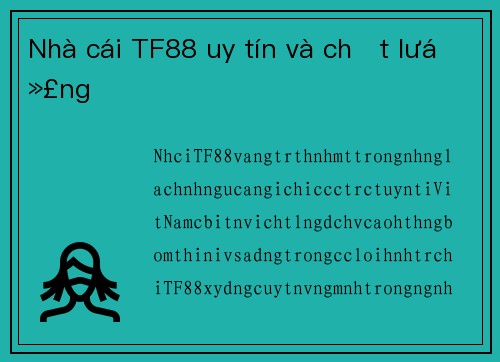 Nhà cái TF88 uy tín và chất lượng