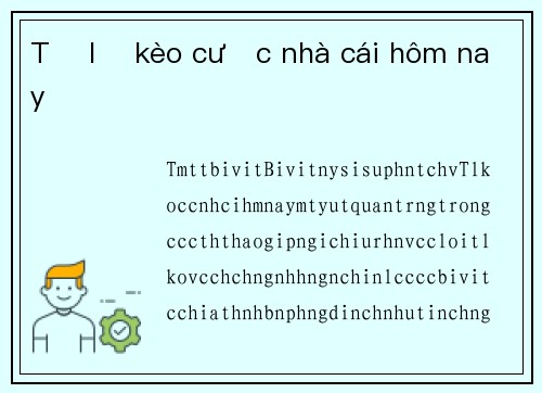 Tỷ lệ kèo cược nhà cái hôm nay