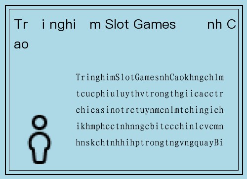 Trải nghiệm Slot Games Đỉnh Cao