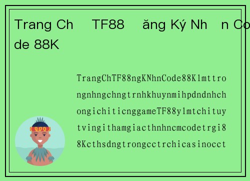 Trang Chủ TF88 Đăng Ký Nhận Code 88K