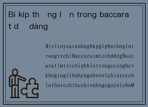 Bí kíp thắng lớn trong baccarat dễ dàng