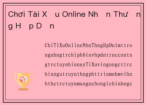 Chơi Tài Xỉu Online Nhận Thưởng Hấp Dẫn