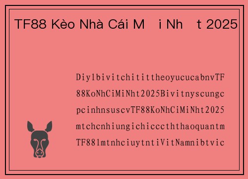 TF88 Kèo Nhà Cái Mới Nhất 2025