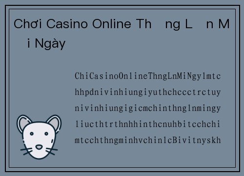 Chơi Casino Online Thắng Lớn Mỗi Ngày