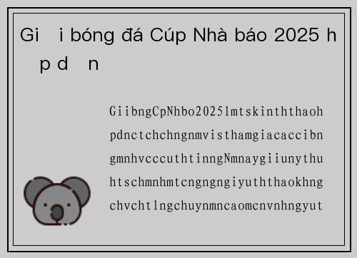 Giải bóng đá Cúp Nhà báo 2025 hấp dẫn