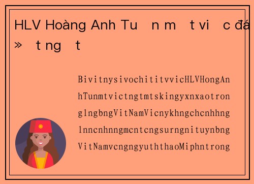 HLV Hoàng Anh Tuấn mất việc đột ngột