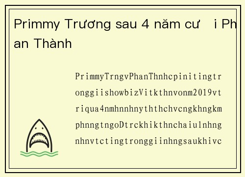 Primmy Trương sau 4 năm cưới Phan Thành