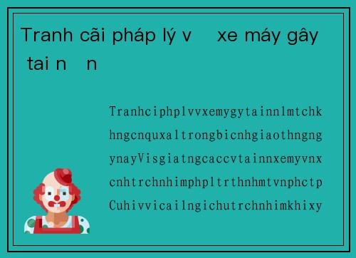 Tranh cãi pháp lý vụ xe máy gây tai nạn