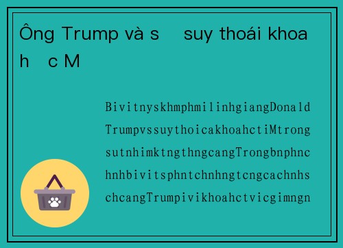 Ông Trump và sự suy thoái khoa học Mỹ